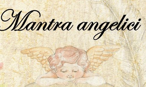 Mantra Angelici per la guarigione, la protezione nostra e altrui.